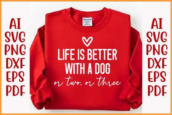 Cute Life is Better with a Dog Shirt SVG